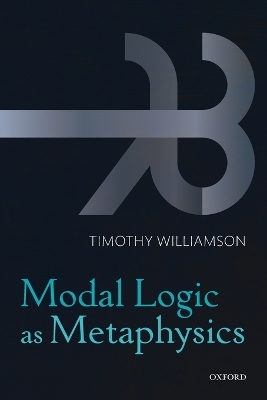 Modal Logic as Metaphysics - Timothy Williamson