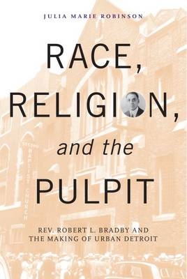 Race, Religion, and the Pulpit - Julia Marie Robinson