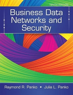 Business Data Networks and Security - Raymond Panko, Julia Panko