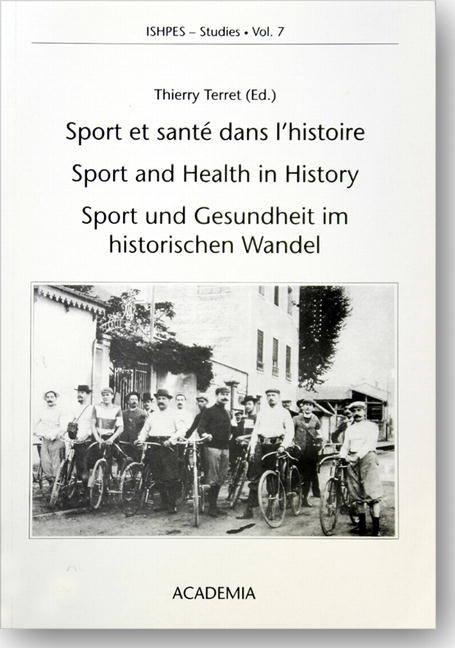 Sport et santé dans l'histoire œ Sport and Health in History œ Sport und Gesundheit im historischen Wandel - Thierry Terret