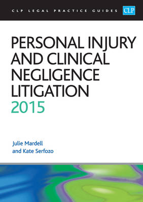 Personal Injury and Clinical Negligence Litigation 2015 - Julie Mardell, Kate Serfozo