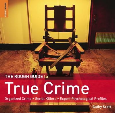 The Rough Guide to True Crime - Cathy Scott