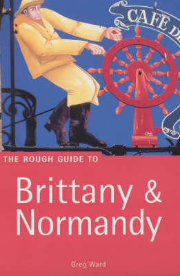 The Rough Guide to Brittany and Normandy - Greg Ward