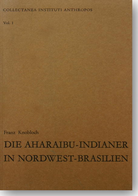 Die Aharaibu-Indianer in Nordwest-Brasilien - Franz Knobloch