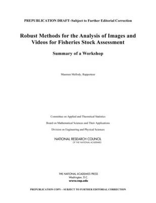 Robust Methods for the Analysis of Images and Videos for Fisheries Stock Assessment -  National Research Council,  Division on Engineering and Physical Sciences,  Board on Mathematical Sciences and Their Applications,  Committee on Applied and Theoretical Statistics