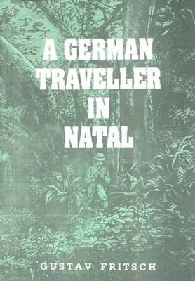 A German Traveller in Natal - Gustav Fritsch