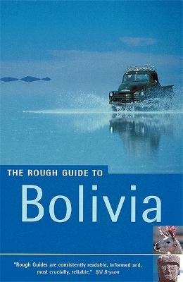 The Rough Guide to Bolivia  (Travel Guide eBook) - Brendon Griffin, Daniel Jacobs, James Read, Rough Guides, Shafik Meghji