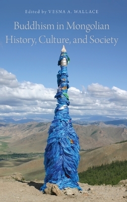 Buddhism in Mongolian History, Culture, and Society - 