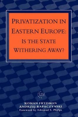 Privatization in Eastern Europe - Roman Frydman, Andrzej Rapaczynski