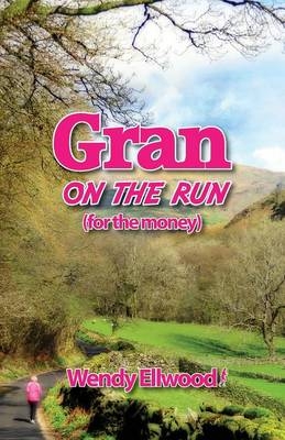 Gran on the Run - Wendy Ellwood