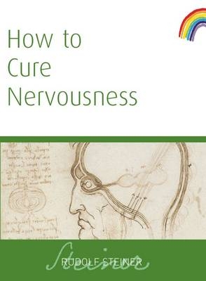 How to Cure Nervousness - Rudolf Steiner