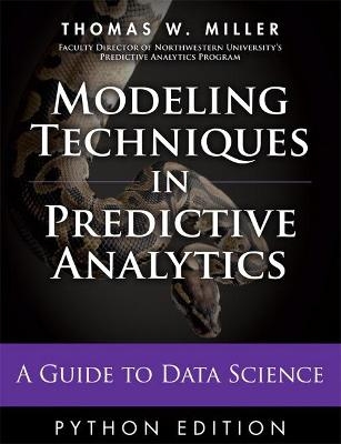 Modeling Techniques in Predictive Analytics with Python and R - Thomas Miller