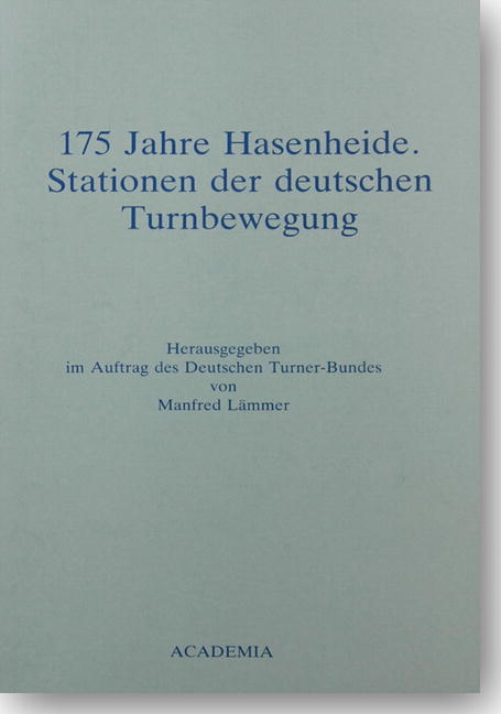 175 Jahre Hasenheide. Stationen der deutschen Turnbewegung - Manfred Lämmer