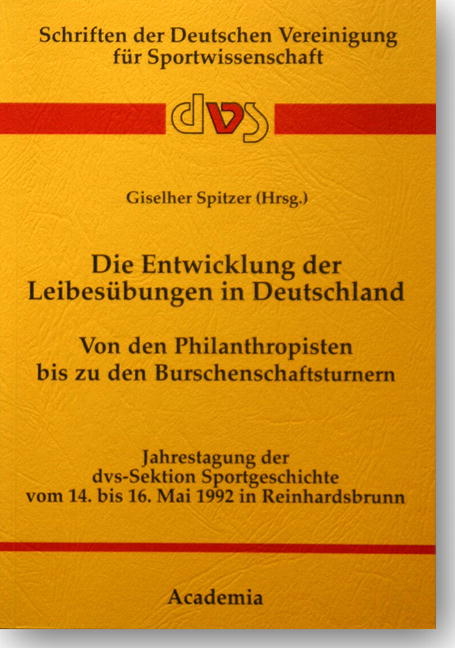 Die Entwicklung der Leibesübungen in Deutschland. Von den Philanthropisten bis zu den Burschenschaftsturnern - 