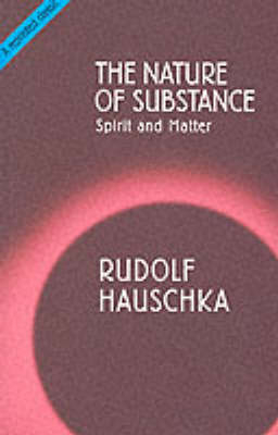 The Nature of Substance - Rudolf Hauschka