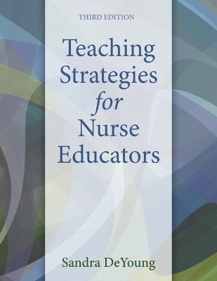 Teaching Strategies for Nurse Educators - Sandra DeYoung