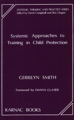 Systemic Approaches to Training in Child Protection - Gerrilyn Smith