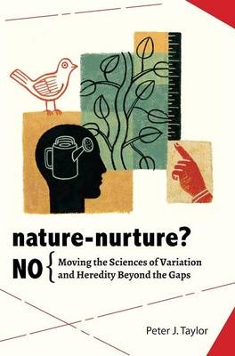 Nature-Nurture? No - Peter John Taylor