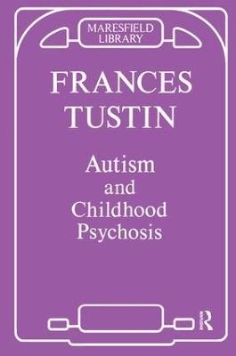 Autism and Childhood Psychosis - Frances Tustin