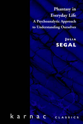 Phantasy in Everyday Life - Julia Segal