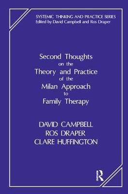 Second Thoughts on the Theory and Practice of the Milan Approach to Family Therapy - David Campbell, Ros Draper, Clare Huffington