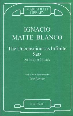 The Unconscious as Infinite Sets - Ignacio Matte Blanco