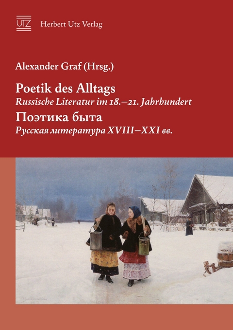 Poetik des Alltags. Russische Literatur im 18.-21. Jahrhundert - ??????? ????. ??????? ?????????? XVIII-XXI ??. -  Alexander Graf