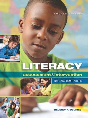 Literacy Assessment and Intervention for Classroom Teachers - Beverly DeVries