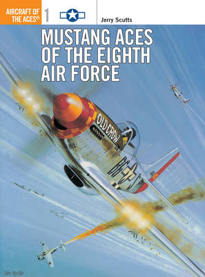 Mustang Aces of the Eighth Air Force - Jerry Scutts