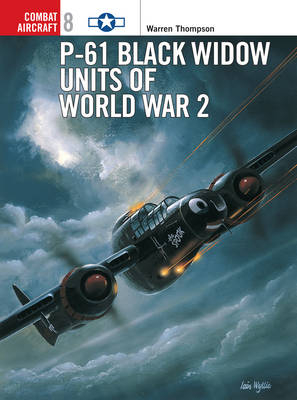 P-61 Black Widow Units of World War 2 - Warren Thompson