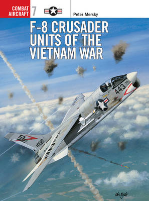 F-8 Crusader Units of the Vietnam War - Peter Mersky