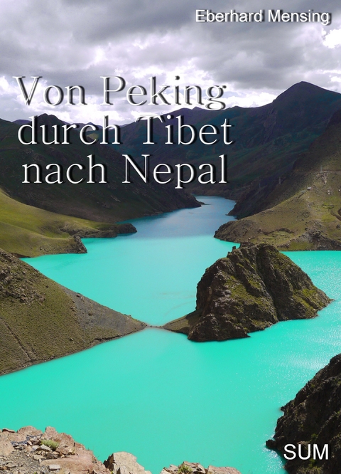 Von Peking durch Tibet nach Nepal - Eberhard Mensing