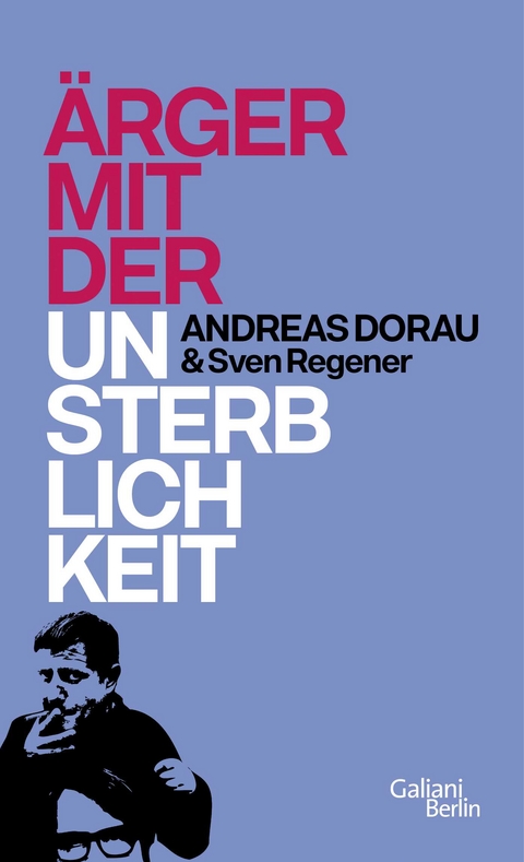 Ärger mit der Unsterblichkeit - Andreas Dorau, Sven Regener