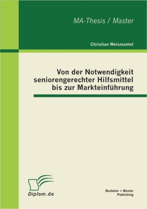 Von der Notwendigkeit seniorengerechter Hilfsmittel bis zur Markteinführung -  Christian Weismantel