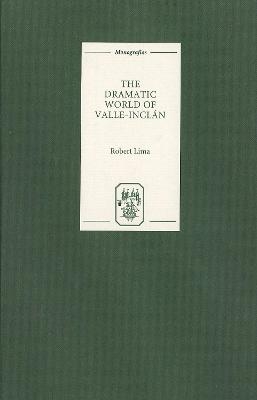 The Dramatic World of Valle-Inclan - Robert Lima