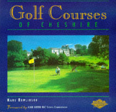 Golf Courses of Cheshire - Mark Rowlinson