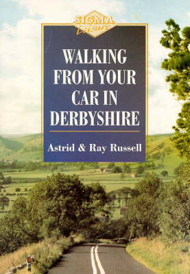 Walking from Your Car in Derbyshire - Astrid Russell, Ray Russell