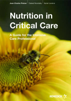 Nutrition in Critical Care - Jean Charles Preiser, Oaleed Noordally, Xavier Leverve