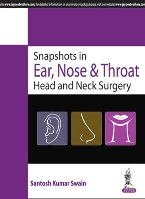 Snapshots in Ear, Nose & Throat Head and Neck Surgery - Santosh Kumar Swain