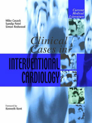 Clinical Cases in Interventional Cardiology - Simon Redwood, Mike Cusack, Sundip Patel