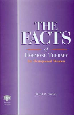 The Facts of Hormone Therapy for Menopausal Women - David W. Sturdee