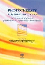 Phototherapy Treatment Protocols for Psoriasis and Other Phototherapy-Responsive Dermatoses, Second Edition - M.D. Zanolli, S.R. Feldman, A.R. Clark, Alan B. Fleischer  Jr.