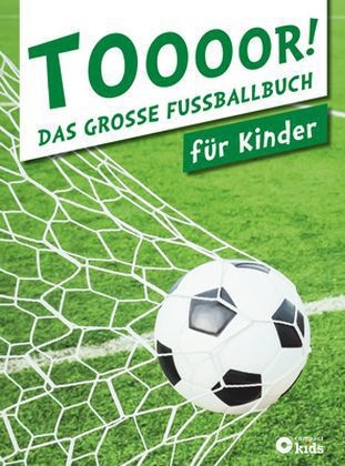 TOOOOR! - Das große Fußballbuch für Kinder - Johannes Bux, Birgit Brauburger, Dr. Matthias Feldbaum