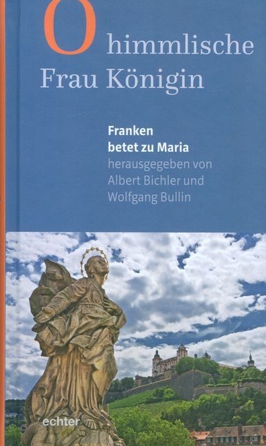 O himmlische Frau Königin - Albert Bichler, Wolfgang Bullin