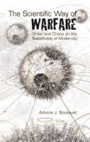 Scientific Way of Warfare - Antoine J. Bousquet