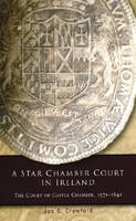 A Star Chamber Court in Ireland - Jon G. Crawford