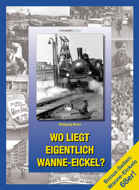 Wo liegt eigentlich Wanne-Eickel? - Wolfgang Berke