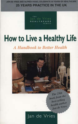 How to Live a Healthy Life - Jan De Vries