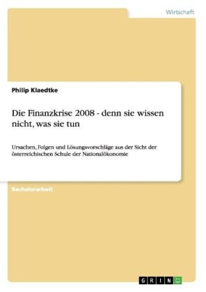 Die Finanzkrise 2008 - denn sie wissen nicht, was sie tun - Philip Klaedtke