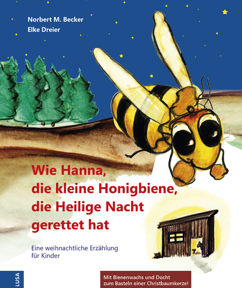 Wie Hanna, die kleine Honigbiene, die Heilige Nacht gerettet hat - Norbert M. Becker